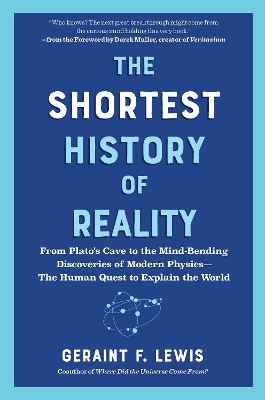 The Shortest History of Reality : From Plato's Cave to the Mind-Bending Discoveries of Modern Physic PB